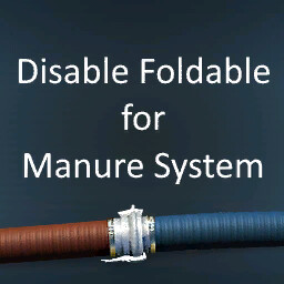 Disable Foldable For Manure System Mods